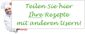 Teilen Sie hier Ihre Rezepte mit anderen Usern!